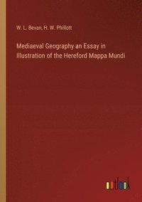 bokomslag Mediaeval Geography an Essay in Illustration of the Hereford Mappa Mundi