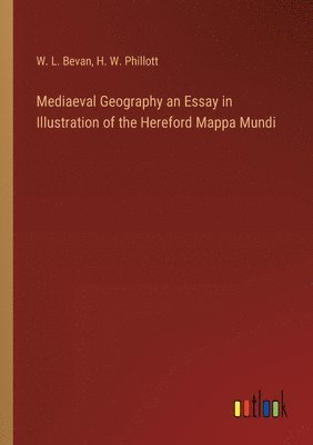 bokomslag Mediaeval Geography an Essay in Illustration of the Hereford Mappa Mundi