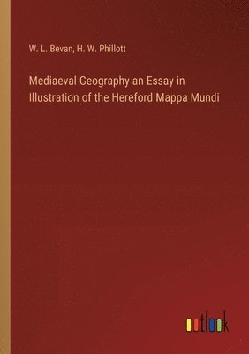 bokomslag Mediaeval Geography an Essay in Illustration of the Hereford Mappa Mundi