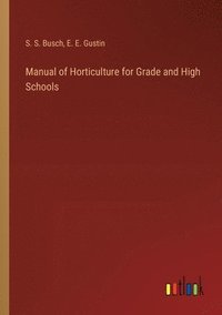 bokomslag Manual of Horticulture for Grade and High Schools