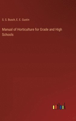 bokomslag Manual of Horticulture for Grade and High Schools