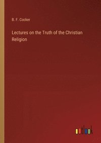 bokomslag Lectures on the Truth of the Christian Religion