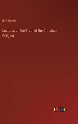 bokomslag Lectures on the Truth of the Christian Religion