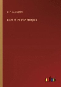 bokomslag Lives of the Irish Martyres