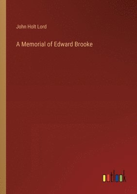 bokomslag A Memorial of Edward Brooke