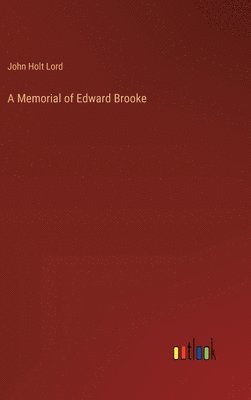 A Memorial of Edward Brooke 1