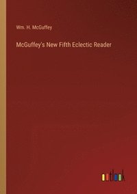 bokomslag McGuffey's New Fifth Eclectic Reader