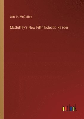 bokomslag McGuffey's New Fifth Eclectic Reader