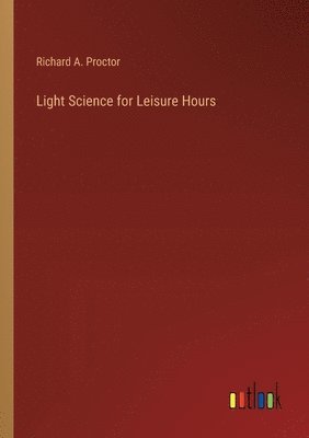 bokomslag Light Science for Leisure Hours