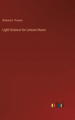 bokomslag Light Science for Leisure Hours