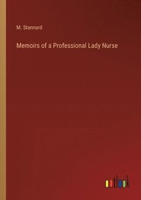 bokomslag Memoirs of a Professional Lady Nurse