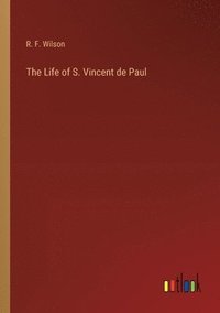 bokomslag The Life of S. Vincent de Paul