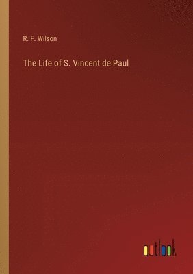 bokomslag The Life of S. Vincent de Paul