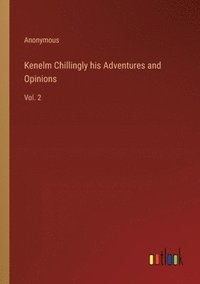 bokomslag Kenelm Chillingly his Adventures and Opinions