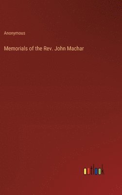 bokomslag Memorials of the Rev. John Machar