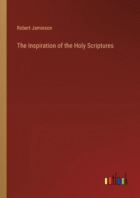 Robert Jamieson - Inspiration of the Holy Scriptures, Häftad