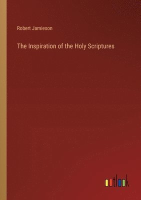 The Inspiration of the Holy Scriptures 1