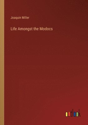 Life Amongst the Modocs 1