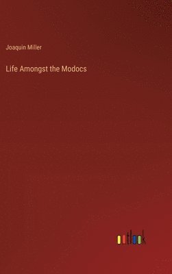 Life Amongst the Modocs