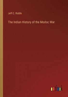 The Indian History of the Modoc War 1