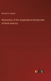 bokomslag Illustrations of the Zygaenidae & Bombycidae of North America