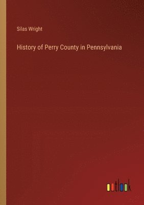 bokomslag History of Perry County in Pennsylvania