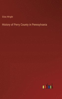 bokomslag History of Perry County in Pennsylvania