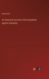 bokomslag An Historical Account of the Expedition against Sandusky