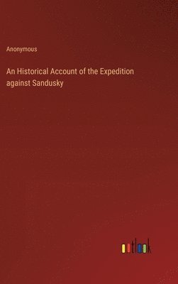 bokomslag An Historical Account of the Expedition against Sandusky