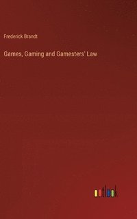 bokomslag Games, Gaming and Gamesters' Law