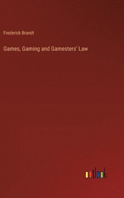 bokomslag Games, Gaming and Gamesters' Law