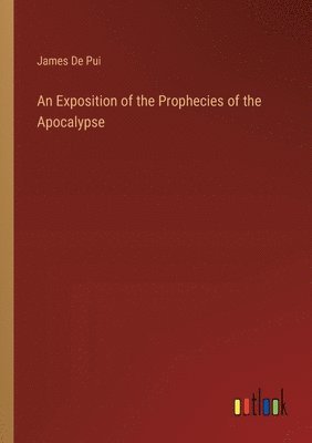 An Exposition of the Prophecies of the Apocalypse 1