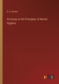 bokomslag Essay on the Principles of Mental Hygiene