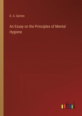 bokomslag Essay on the Principles of Mental Hygiene