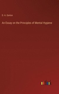 bokomslag Essay on the Principles of Mental Hygiene