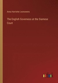 bokomslag The English Governess at the Siamese Court