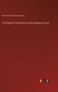 bokomslag The English Governess at the Siamese Court
