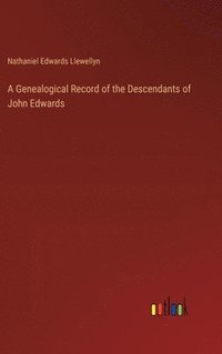 bokomslag A Genealogical Record of the Descendants of John Edwards