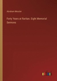 bokomslag Forty Years at Raritan. Eight Memorial Sermons