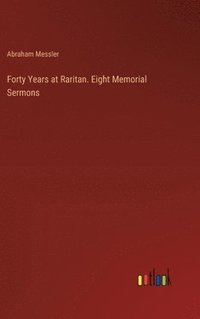 bokomslag Forty Years at Raritan. Eight Memorial Sermons