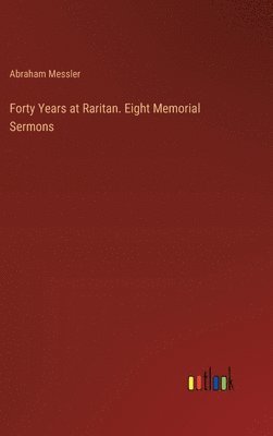 bokomslag Forty Years at Raritan. Eight Memorial Sermons