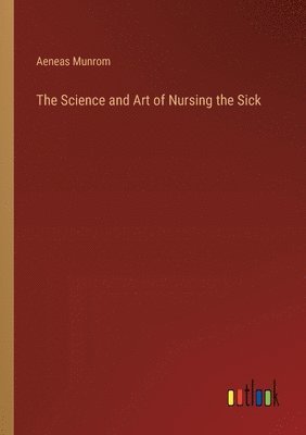 bokomslag Science and Art of Nursing the Sick