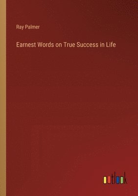 Earnest Words on True Success in Life