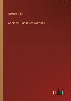 Anciens Glossaires Romans 1