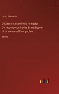 bokomslag Oeuvres d'Alexandre de Humboldt - Correspondence Indite Scientifique et Littraire recueillie et publie