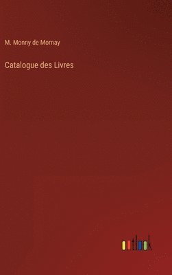 M Monny de Mornay, M. Monny de Mornay - Catalogue des Livres, Inbunden