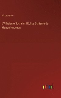 bokomslag L'Atheisme Social et l'Église Schisme du Monde Nouveau
