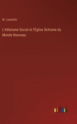 bokomslag L'Atheisme Social et l'Église Schisme du Monde Nouveau