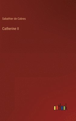 Sabathier De Cabres, Sabathier de Cabres - Catherine II, Inbunden