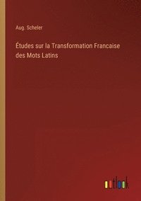 bokomslag Études sur la Transformation Francaise des Mots Latins